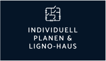 INDIVIDUELL PLANEN &ligno-HAUS